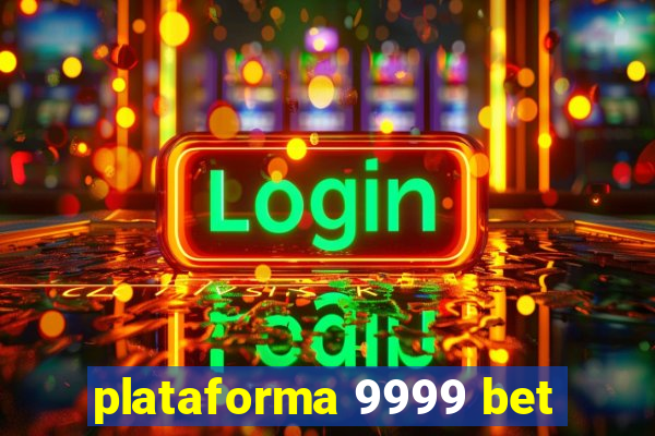 plataforma 9999 bet